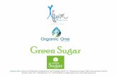 Green Sugar - Gilgian International Sugar Organic One a division of Kottaram Holdings Pvt. Ltd I Post Box No.07 I B - 35 Revenue Tower I Park Avenue Road I Cochin Kerala I India I