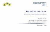 Random Access - lmk.lnt.de · It conveys the actual random access procedure ... • Contention free Random Access can be use in areas where low latency is required, such as handover