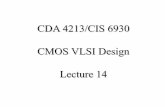 CDA 4213/CIS 6930 CMOS VLSI Design Lecture 14 · CMOS VLSI Design Lecture 14. Last ... • Familiar with the design, verification and assertion languages: RTL, VHDL, ... • Scripting