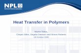 Heat Transfer in Polymers - National Physical Laboratoryresource.npl.co.uk/.../iag/october2005/heat_transfer_in_polymers.pdf · Heat Transfer in Polymers. Aim of the project • To