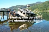 What to do with derelict and abandoned Ships - CMLA and abandoned Ships.pdf · Existing tools to deal with derelict and ... (NPA) –Navigable ... What to do with derelict and abandoned