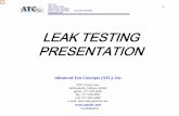LEAK TESTING PRESENTATION - ATG Slovakia · LEAK TESTING PRESENTATION Confidential . T. ATC, Inc. 4037 Guion Lane ... • ATC provides to our customers engineered solution to their
