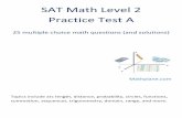 SAT Math Level 2 Practice Test A - WordPress.com Math Level 2 Practice Test A 25 multiple choice math questions (and solutions) Mathplane.com Topics include arc length, distance, probability,