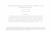 Demand Estimation and Consumer Welfare in the Banking … · Demand Estimation and Consumer Welfare in the Banking Industry ... Deregulation of unit banking and limited branch banking
