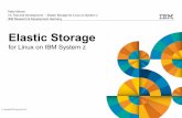 Elastic Storage - VM · Elastic Storage for Linux on System z ... OpenStack is a trademark of OpenStack LLC. ... –High capacity ...