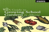 A Guide to Growing School Gardens in Alberta · A Guide to Growing School Gardens in Alberta i Table of Contents Get Growing!..... 1 School Gardens as Tools for Learning ...