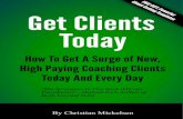Get Clients Today Book - s3.amazonaws.com fileGet Clients Today How to Get a Surge of New, High-Paying Coaching Clients Today and Every Day Christian Mickelsen 2