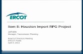 Item 8: Houston Import RPG Project 8: Houston Import RPG Project Jeff Billo Manager, Transmission Planning Board of Directors Meeting ERCOT Public April 8, 2014