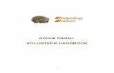 Animal Shelter VOLUNTEER HANDBOOK - Hedgehog … ·  · 2013-12-03Animal Shelter VOLUNTEER HANDBOOK 1 ... Toilet facilities ... teach the volunteer specific job duties and to ensure
