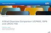 A Brief Overview Comparison UCP600, ISP8 and URDG 758 · A Brief Overview Comparison UCP600, ISP8 and URDG 758 Treasury and Trade Solutions April 9th, 2015 Fabrizio Juez Vice-President/Trade