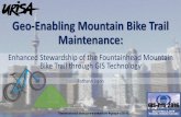 Enhanced Trail Maintenance - Pennsylvania State … Slide Geo-Enabling Mountain Bike Trail Maintenance: Enhanced Stewardship of the Fountainhead Mountain Bike Trail through GIS Technology