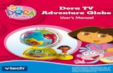 Dora TV Globe Trotter - VTech America3F203C6F-1F40-41… · Dora TV Adventure Globe is an interactive TV-connectable learning toy. Dora and Boots are looking at photo album of Mami