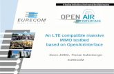 An LTE compatible massive MIMO testbed based on ... · An LTE compatible massive MIMO testbed based on OpenAirInterface Xiwen JIANG, Florian Kaltenberger EURECOM