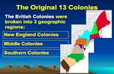 The Original 13 Colonies - staff.comalisd.orgstaff.comalisd.org/BONNIE.JAKOB/Bonnies_WebSite/Class_Notes_files... · The Original 13 Colonies New England Colonies The British Colonies
