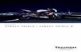 ROADSTER STREET TRIPLE | STREET TRIPLE R - Triumph …assets1.triumphmotorcycles.com/files/content/13MY_STREET_TRIPLE... · PRODUCT INFORMATION 675 TRIPLE ENgINE The throbbing heart