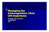 Managing the Anticoagulation Clinic IJN Experienceijncollege.edu.my/PDF/Microsoft PowerPoint... · Managing the Anticoagulation Clinic IJN Experience Dr Emily Tan Lay Koon Cardiologist