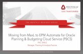 Moving from MaxL to EPM Automate for Oracle Planning ... used to automate a wide variety of administrative tasks, MaxL • To address this, Oracle has developed a new utility named