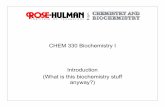 CHEM 330 Biochemistry I Introduction (What is this ...brandt/Chem330/1_Introduction.pdfCHEM 330 Biochemistry: Content Objectives ... [2 Problem set #2 due Tuesday (9/7/10) CHEM 330