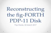 Reconstructing the ﬁg-FORTH PDP-11 Diskstackosaurus.com/slides/fig-FORTH_on_an_RX01.pdf · Reconstructing the ﬁg-FORTH PDP-11 Disk ... 11 CODE BOOT 35000 JMP, C; 12 : TASK ; 13