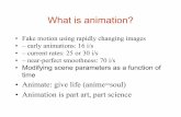 What is animation? - AIIAposeidon.csd.auth.gr/LAB_STUDIES/POSTGRADUATE... · • Modifying scene parameters as a function of time • Animate: ... – Move model, record each instance