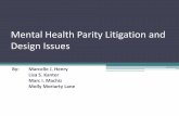 Mental Health Parity Litigation and Design Issues · Mental Health Parity Litigation and Design Issues By: ... plan's utilization reviewer that a treatment is ... Mental Health Parity