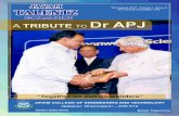 A TRIBUTE TO Dr APJ · Dr.APJ Abdul Kalam has lived in the minds of millions of youth and has been the source of inspiration for many youngsters to cherish their dreams.
