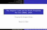 The Adaptive Lasso and Its Oracle Properties Hui Zou (2006 ...shao/stat992/pres9.pdf · Introduction Inconsistency of LASSO Adaptive LASSO Numerical Experiments and Discussion Proofs