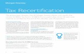 Tax Recertification - Morgan Stanley Tax Re... · Tax Recertification SUBSTITUTE FORM W-8BEN A Form W-8BEN is a Certificate of Foreign Status form required by the IRS for non-U.S.