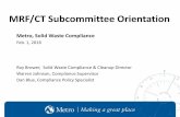MRF/CT Subcommittee Orientation - Metro · MRF/CT Subcommittee Orientation ... •Study •Subcommittee in 2016 •Staff TBD . ... (Staff Report) COO Proposed code and AP available