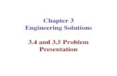 Chapter 3 Engineering Solutions 3.4 and 3.5 Problem ... 3 Engineering Solutions 3.4 and 3.5 Problem Presentation Organize your work as follows (see book): Problem Statement Theory