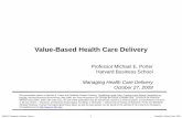Value-Based Health Care Delivery - Harvard Business … Files/20091027_MHD_final...Principles of Value-Based Health Care Delivery, , and
