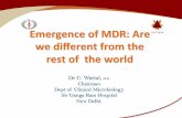 Emergence(of(MDR:(Are( wediﬀerentfromthe …of(MDR:(Are(wediﬀerentfromthe restoftheworld(Dr C. Wattal, M.D. Chairman Dept of Clinical Microbiology Sir Ganga Ram Hospital New Delhi.