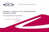 PHYSICAL STABILITY OF AGROCHEMICAL … STABILITY OF AGROCHEMICAL FORMULATIONS From Suspension to emulsion Presented by: ... Agrochemical Formulation, Suspension, Emulsion, M. …