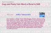 Copy and Paste from Excel to SAS® Group...Next Presentation: Presenter: Arthur Tabachneck Copy and Paste from Word or Excel to SAS Art holds a PhD from Michigan State University,