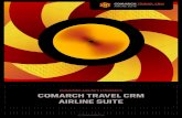 ENHANCING AIRLINE’S ECONOMICS COMARCH TRAVEL CRM AIRLINE SUITE ... Logistics module as well as other Comarch Travel CRM Airline Suite ... workflow and shortcut list may be defined