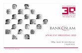 Analysts Briefing 2013 - Bank Islam Malaysia · * Restated arising from change in accounting policy on the deter mination of collective assessment allowance under MFRS ... Mudharabah