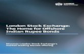 London Stock Exchange: The Home for Offshore Indian ... Offshore Indian Rupee Bonds “We will also increasingly raise funds in London’s financial market. I am pleased that we will