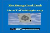 Bought to you by HowToDoMagic - Learn Free Magic … Rising Card Trick Bought to you by HowToDoMagic.org Learn Easy Magic- 243 Pages Of Awesome Tricks!