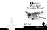 Bf-109G PNP Instruction Manual - Horizon Hobby dominated European skies at the outset of World War II. With the exception of Britain’s Spitfire, the “109” ... Bf-109G PNP Instruction