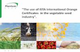 The use of ISTA International Orange Certificates in the ... · "The use of ISTA International Orange Certificates in the ... processing until packaging ... • In general to learn