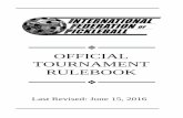 OFFICIAL TOURNAMENT RULEBOOK - WordPress.com · 6/15/2016 · IFP Official Tournament Rulebook ii The IFP published the first rulebook in 2010. The 2010 version of the rules was adapted