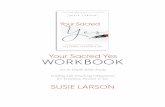 WORKBOOK - Squarespace · 1 Your Sacred Yes WORKBOOK An In-Depth Bible Study Trading Life-Draining Obligations for Freedom, Passion & Joy SUSIE LARSON