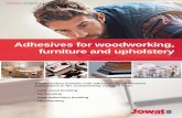 Adhesives for woodworking, furniture and upholstery · furniture and upholstery Jowat SE - Distributor program ... cases, bonding can be car-ried out without preliminary sanding.