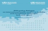 WHO policy dialogue on international health workforce ... · v Executive summary This report summarizes the key issues and conclusions of a policy dialogue on international health