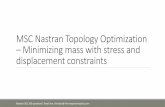MSC Nastran Topology Optimization –Minimizing mass …the-engineering-lab.com/pot-of-gold/lecture_topstr2.pdfMSC Nastran Topology Optimization –Minimizing mass with stress and