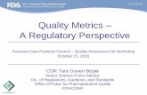 Quality Metrics A Regulatory Perspectiveeservices.personalcarecouncil.org/.../qa/gooenpresentation.pdf · Quality Metrics – A Regulatory Perspective CDR Tara Gooen Bizjak ... Personal