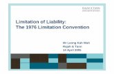 Limitation Of Liability: The 1976 Limitation Convention · Limitation of Liability: The 1976 Limitation Convention Mr Leong Kah Wah Rajah & Tann ... – The act or omission was committed