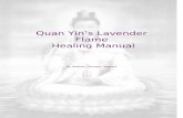 Quan Yin’s Lavender Flame - Ningapi.ning.com/.../QYLF_Manual.doc · Web viewThe Lavender Flame of Quan Yin is a fraction of the Violet Flame of Transmutation. It is part of a triad