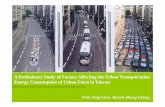 A Preliminary Study of Factors Affecting the Urban ... · A Preliminary Study of Factors Affecting the Urban Transportation Energy Consumption of Urban Form in Taiwan. ... •The