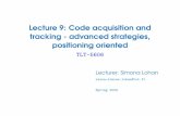 Lecture 9: Code acquisition and tracking - advanced strategies ... · Lecture 9: Code acquisition and tracking - advanced strategies, positioning oriented TLT-5606 Lecturer: Simona